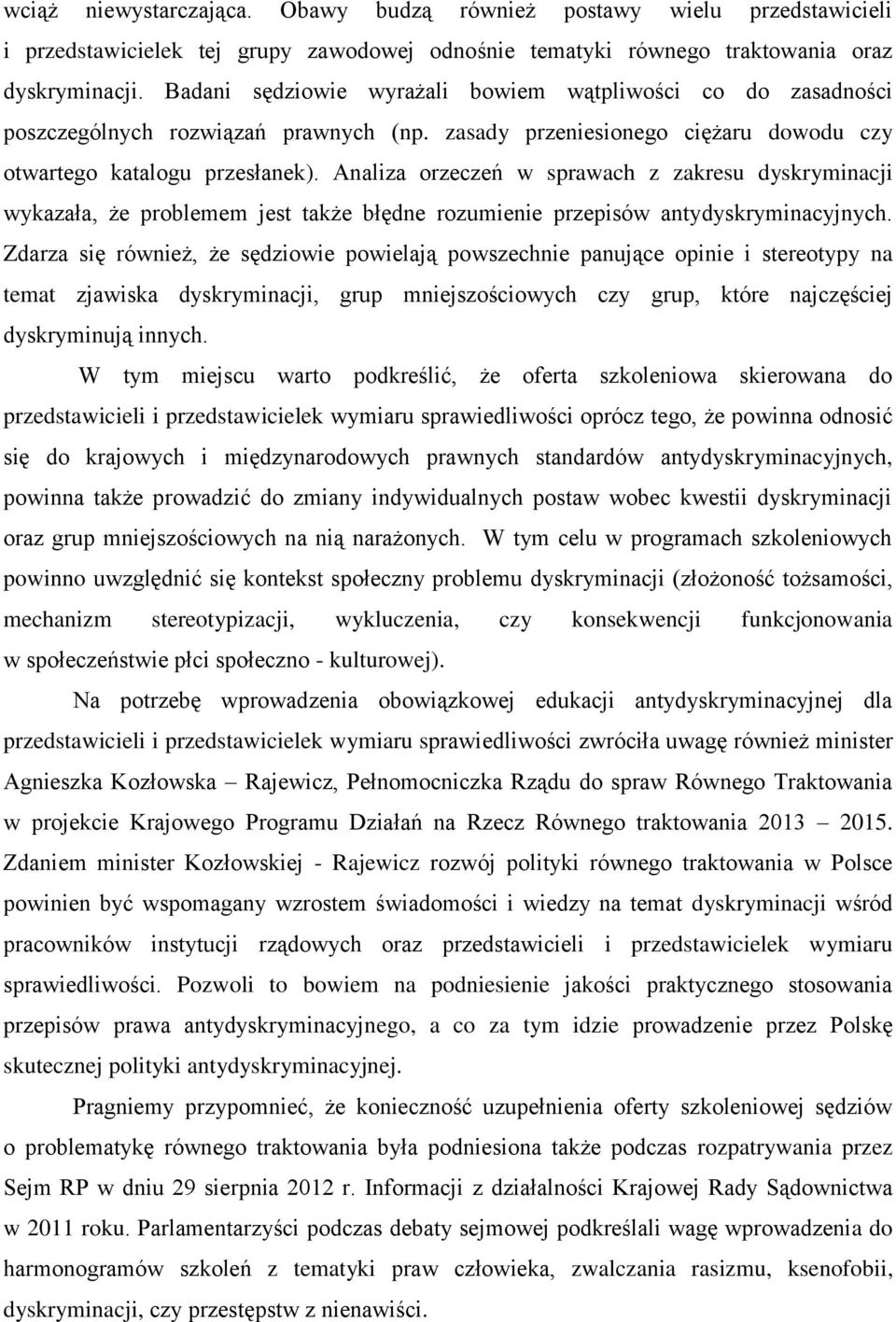 Analiza orzeczeń w sprawach z zakresu dyskryminacji wykazała, że problemem jest także błędne rozumienie przepisów antydyskryminacyjnych.