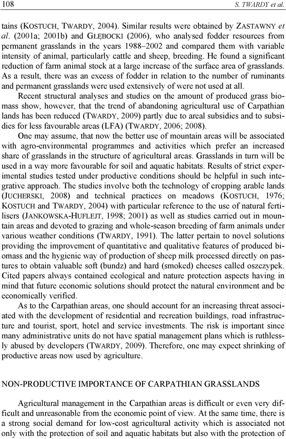 breeding. He found a significant reduction of farm animal stock at a large increase of the surface area of grasslands.