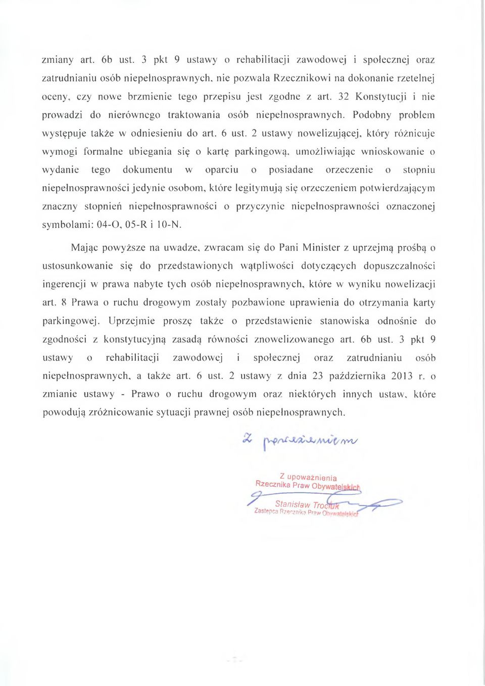 art. 32 Konstytucji i nie prowadzi do nierównego traktowania osób niepełnosprawnych. Podobny problem występuje także w odniesieniu do art. 6 ust.