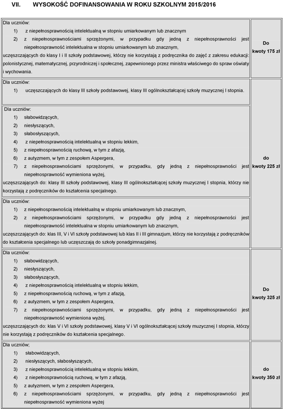 edukacji: polonistycznej, matematycznej, przyrodniczej i społecznej, zapewnionego przez ministra właściwego spraw oświaty i wychowania.