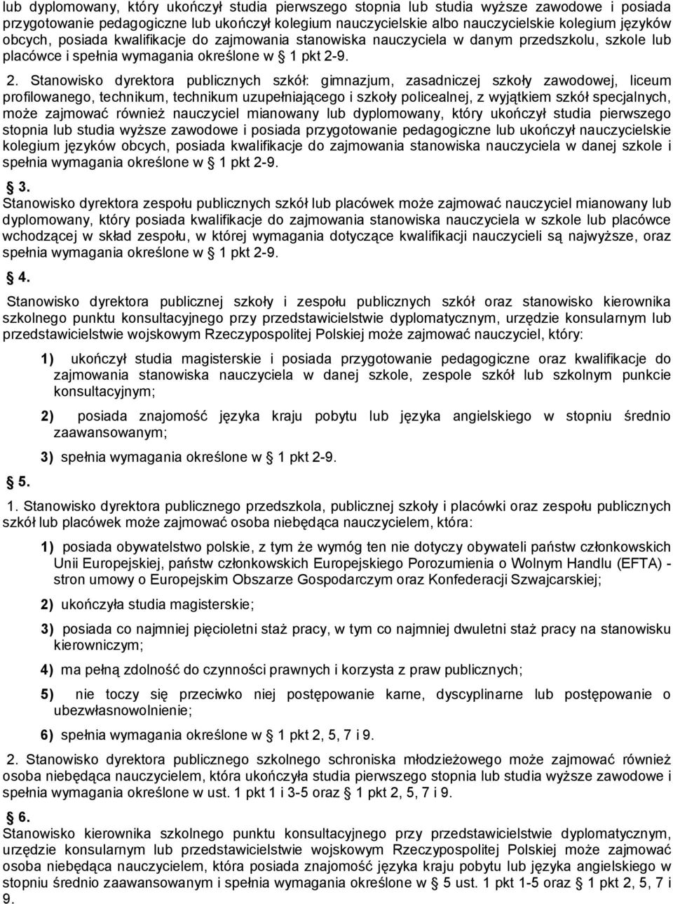 9. 2. Stanowisko dyrektora publicznych szkół: gimnazjum, zasadniczej szkoły zawodowej, liceum profilowanego, technikum, technikum uzupełniającego i szkoły policealnej, z wyjątkiem szkół specjalnych,