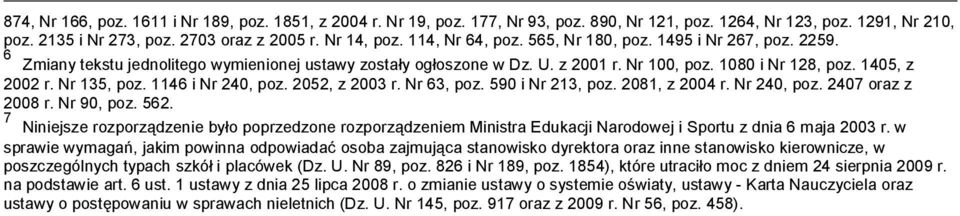 Nr 135, poz. 1146 i Nr 240, poz. 2052, z 2003 r. Nr 63, poz. 590 i Nr 213, poz. 2081, z 2004 r. Nr 240, poz. 2407 oraz z 2008 r. Nr 90, poz. 562.