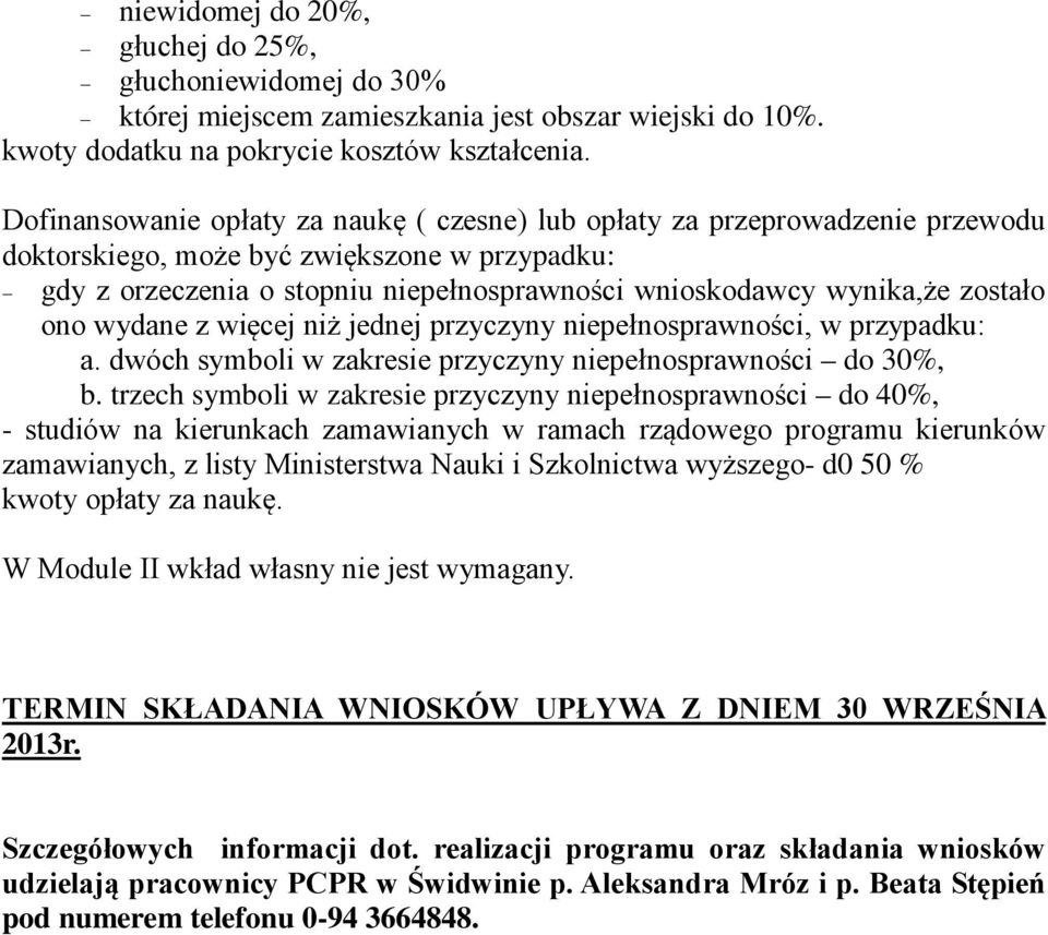 zostało ono wydane z więcej niż jednej przyczyny niepełnosprawności, w przypadku: a. dwóch symboli w zakresie przyczyny niepełnosprawności do 30%, b.