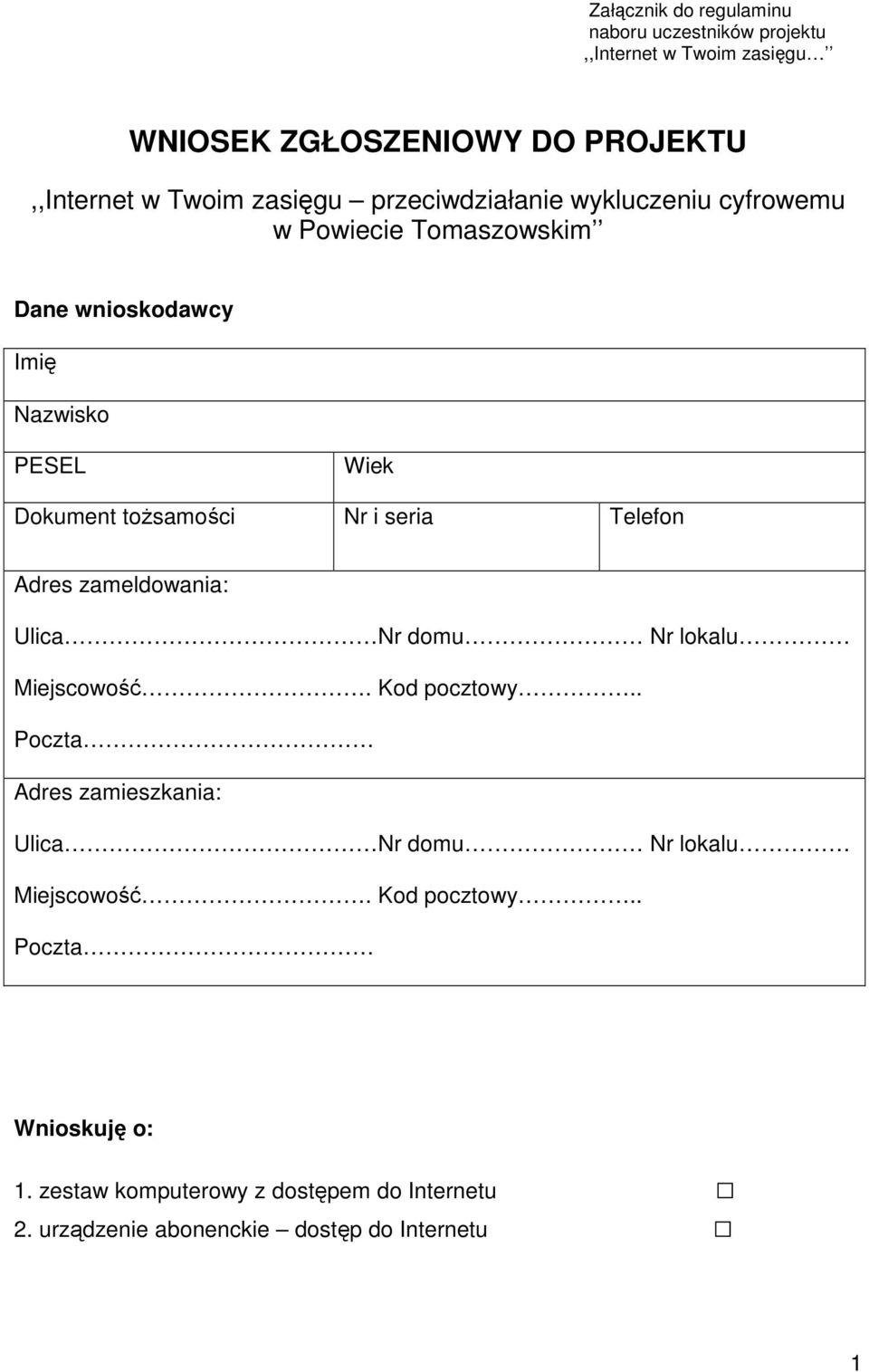 Telefon Adres zameldowania: Ulica Nr domu Nr lokalu Miejscowość. Kod pocztowy.