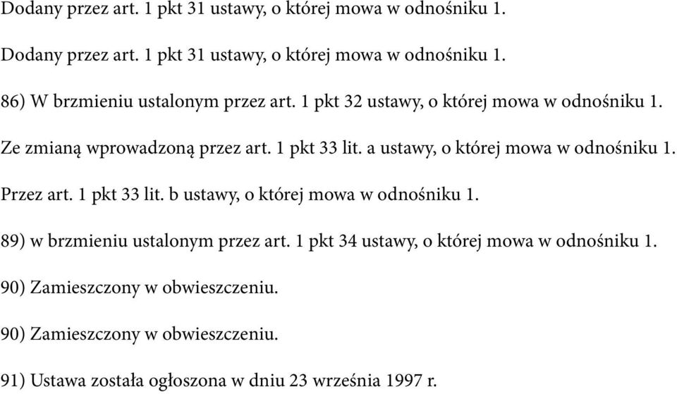 1 pkt 33 lit. b ustawy, o której mowa w odnośniku 1. 89) w brzmieniu ustalonym przez art. 1 pkt 34 ustawy, o której mowa w odnośniku 1.