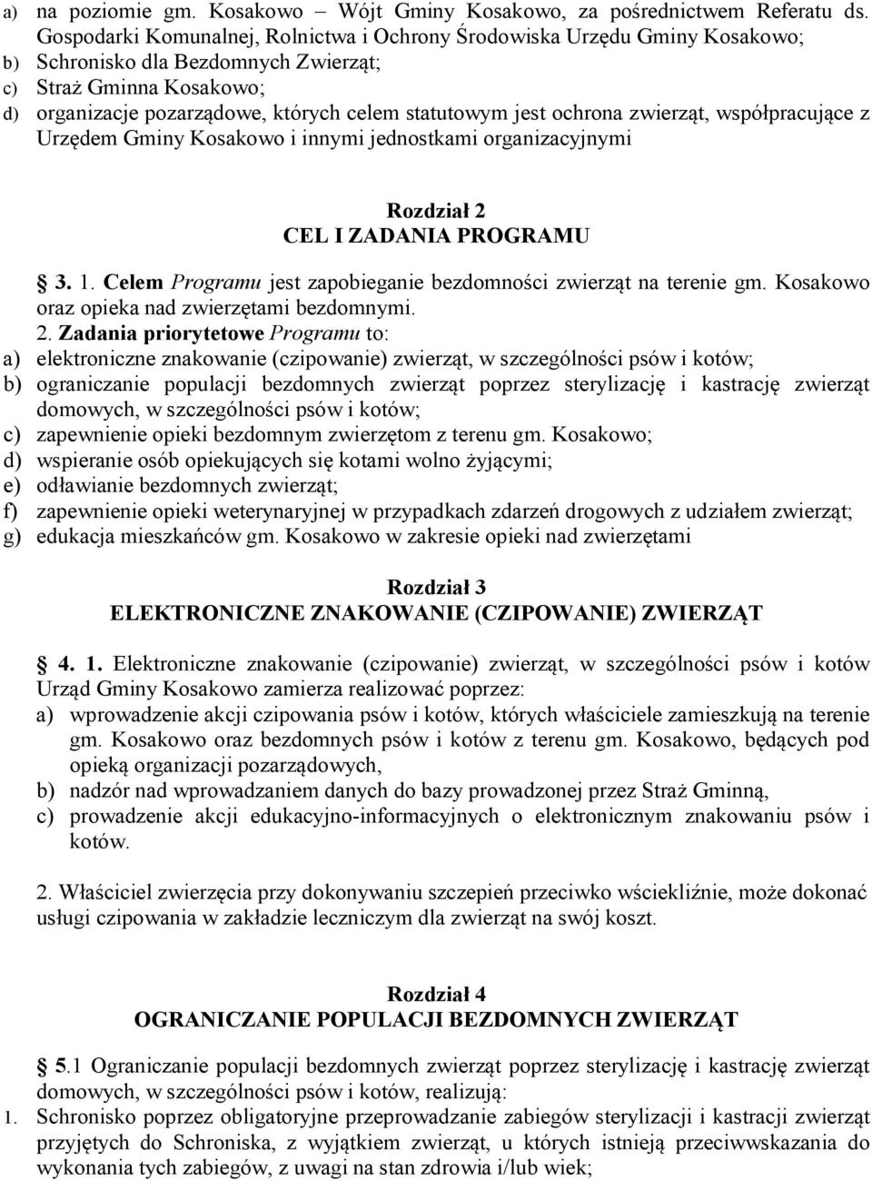 ochrona zwierząt, współpracujące z Urzędem Gminy Kosakowo i innymi jednostkami organizacyjnymi Rozdział 2 CEL I ZADANIA PROGRAMU 3. 1.