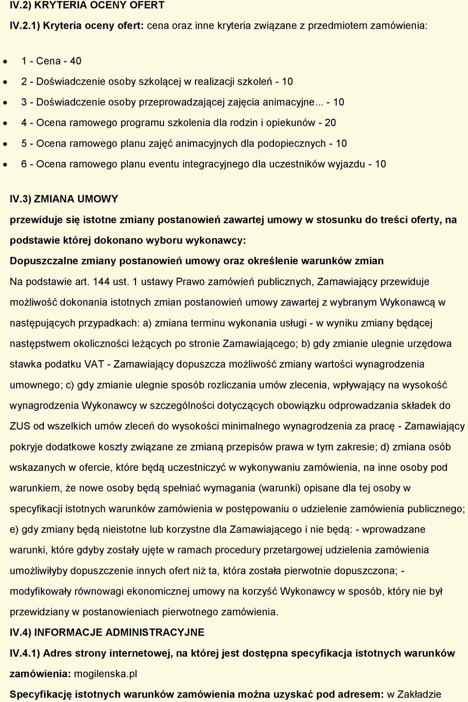 .. - 10 4 - Ocena ramweg prgramu szklenia dla rdzin i piekunów - 20 5 - Ocena ramweg planu zajęć animacyjnych dla pdpiecznych - 10 6 - Ocena ramweg planu eventu integracyjneg dla uczestników wyjazdu