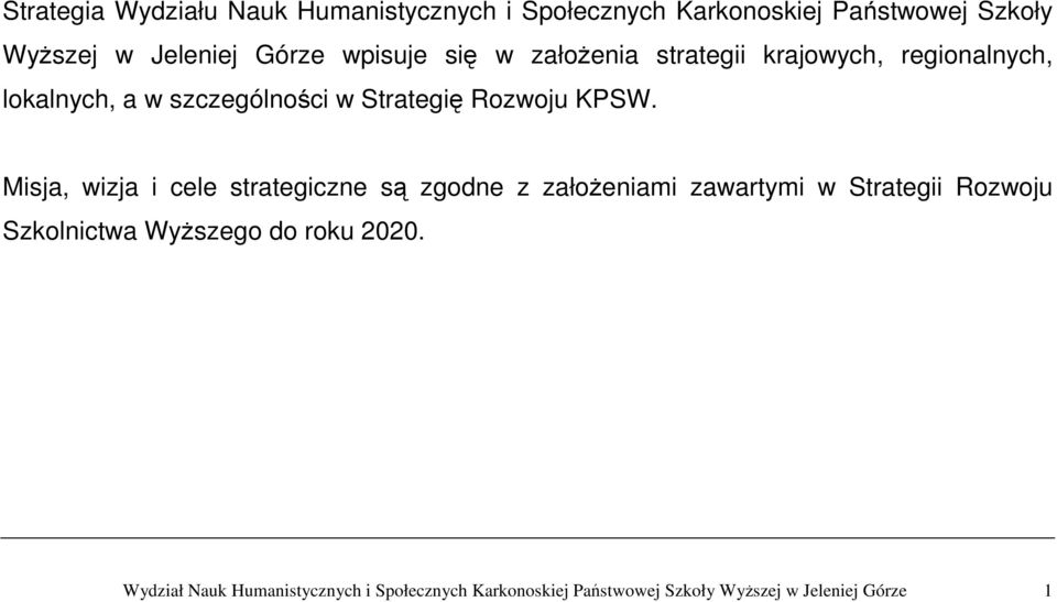 KPSW. Misja, wizja i cele strategiczne są zgodne z załoŝeniami zawartymi w Strategii Rozwoju Szkolnictwa