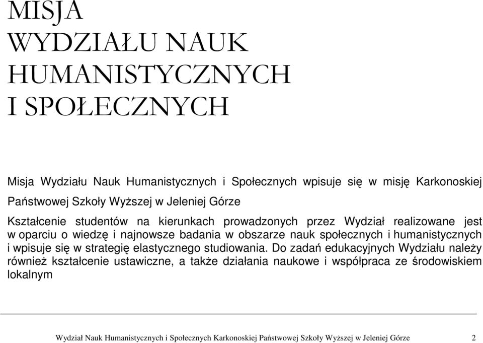 nauk społecznych i humanistycznych i wpisuje się w strategię elastycznego studiowania.