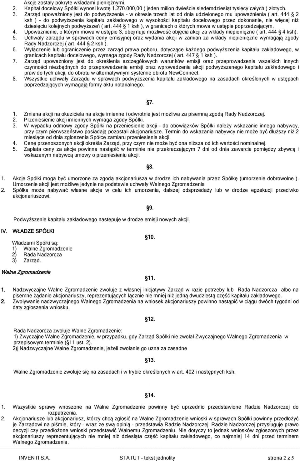 444 2 ksh ) do podwyższenia kapitału zakładowego w wysokości kapitału docelowego przez dokonanie, nie więcej niż dziesięciu kolejnych podwyższeń ( art.