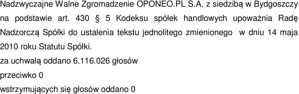 430 5 Kodeksu spółek handlowych upoważnia Radę Nadzorczą