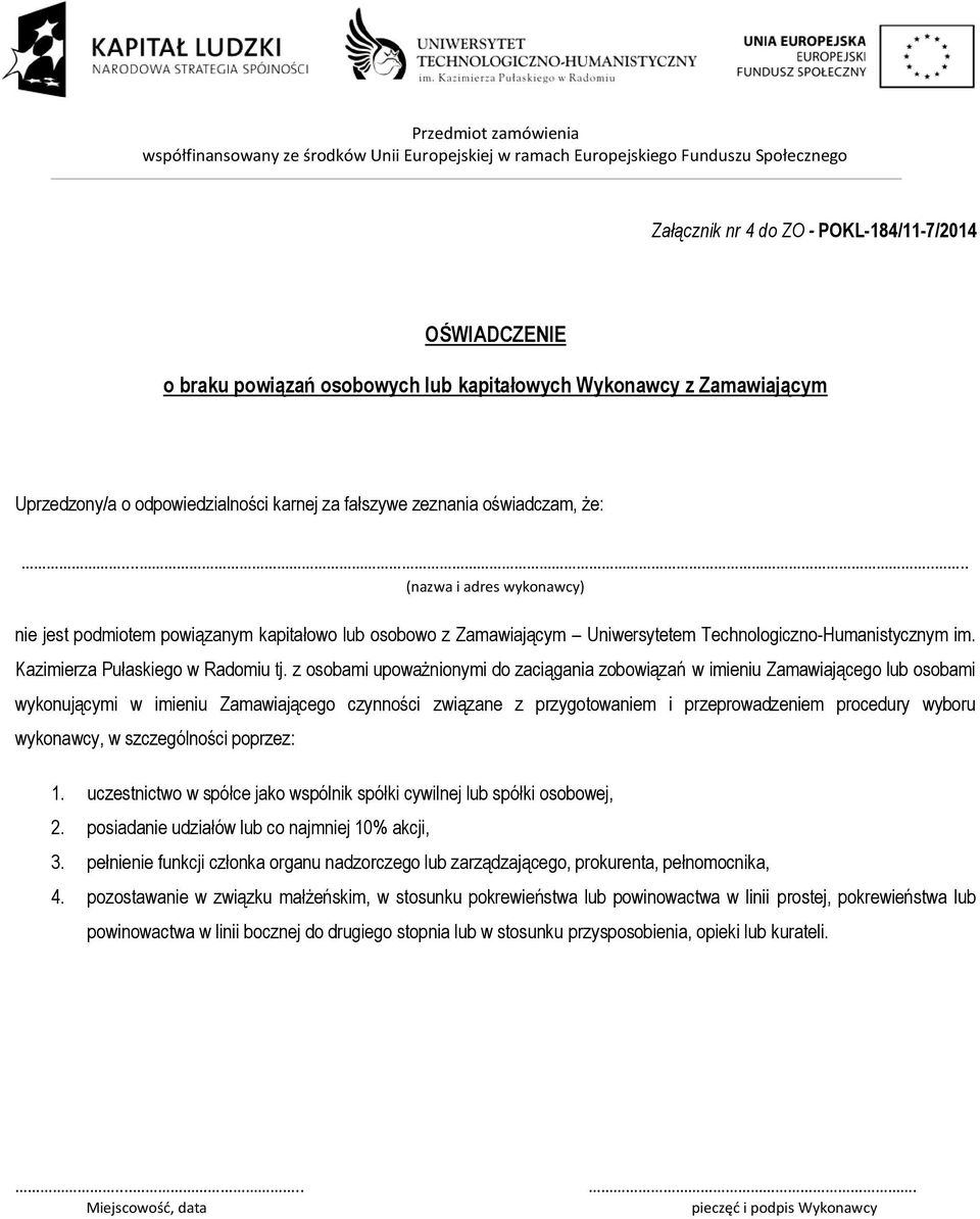 z osobami upoważnionymi do zaciągania zobowiązań w imieniu Zamawiającego lub osobami wykonującymi w imieniu Zamawiającego czynności związane z przygotowaniem i przeprowadzeniem procedury wyboru