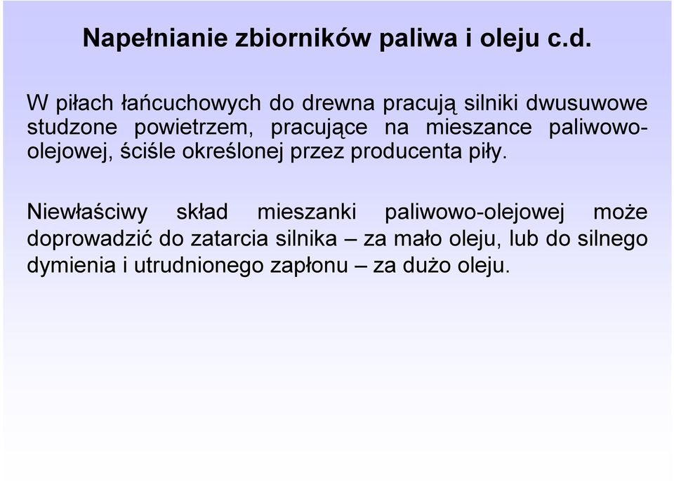 na mieszance paliwowoolejowej, ściśle określonej przez producenta piły.