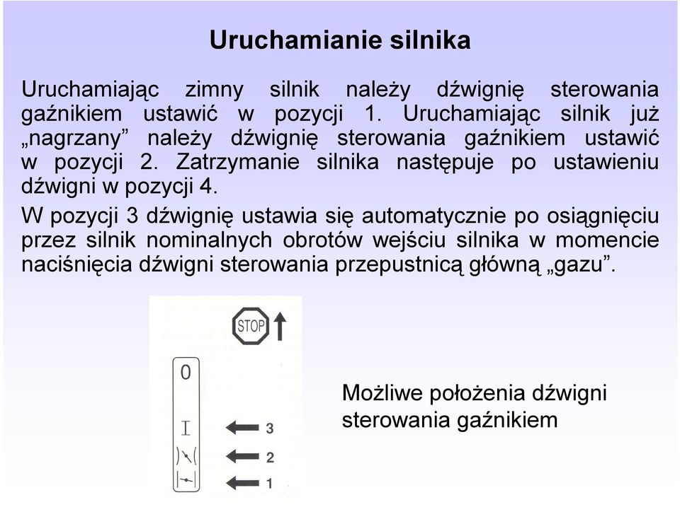 Zatrzymanie silnika następuje po ustawieniu dźwigni w pozycji 4.