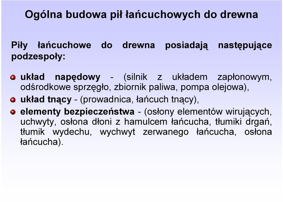 układ tnący - (prowadnica, łańcuch tnący), elementy bezpieczeństwa - (osłony elementów wirujących,