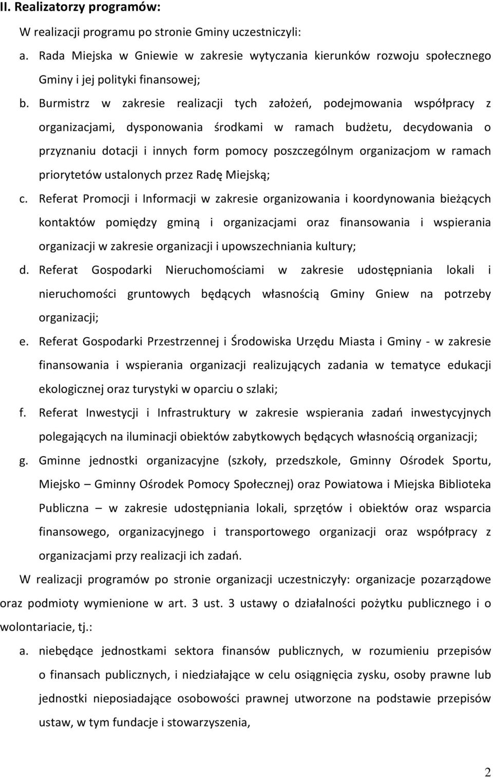 organizacjom w ramach priorytetów ustalonych przez Radę Miejską; c.