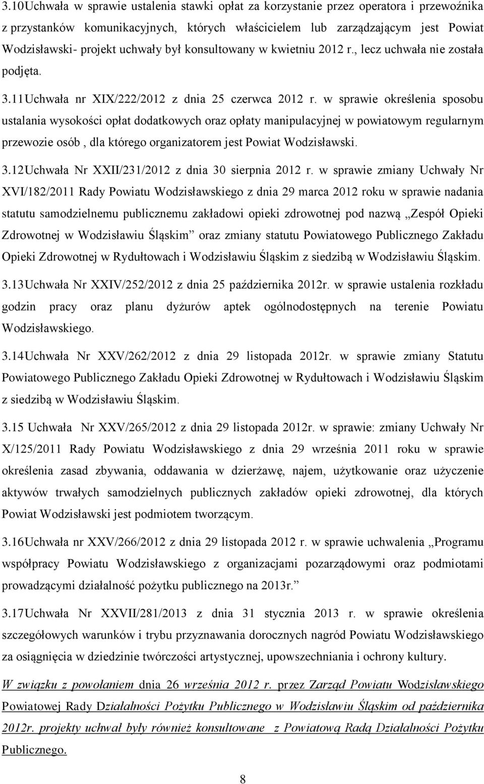 w sprawie określenia sposobu ustalania wysokości opłat dodatkowych oraz opłaty manipulacyjnej w powiatowym regularnym przewozie osób, dla którego organizatorem jest Powiat Wodzisławski. 3.