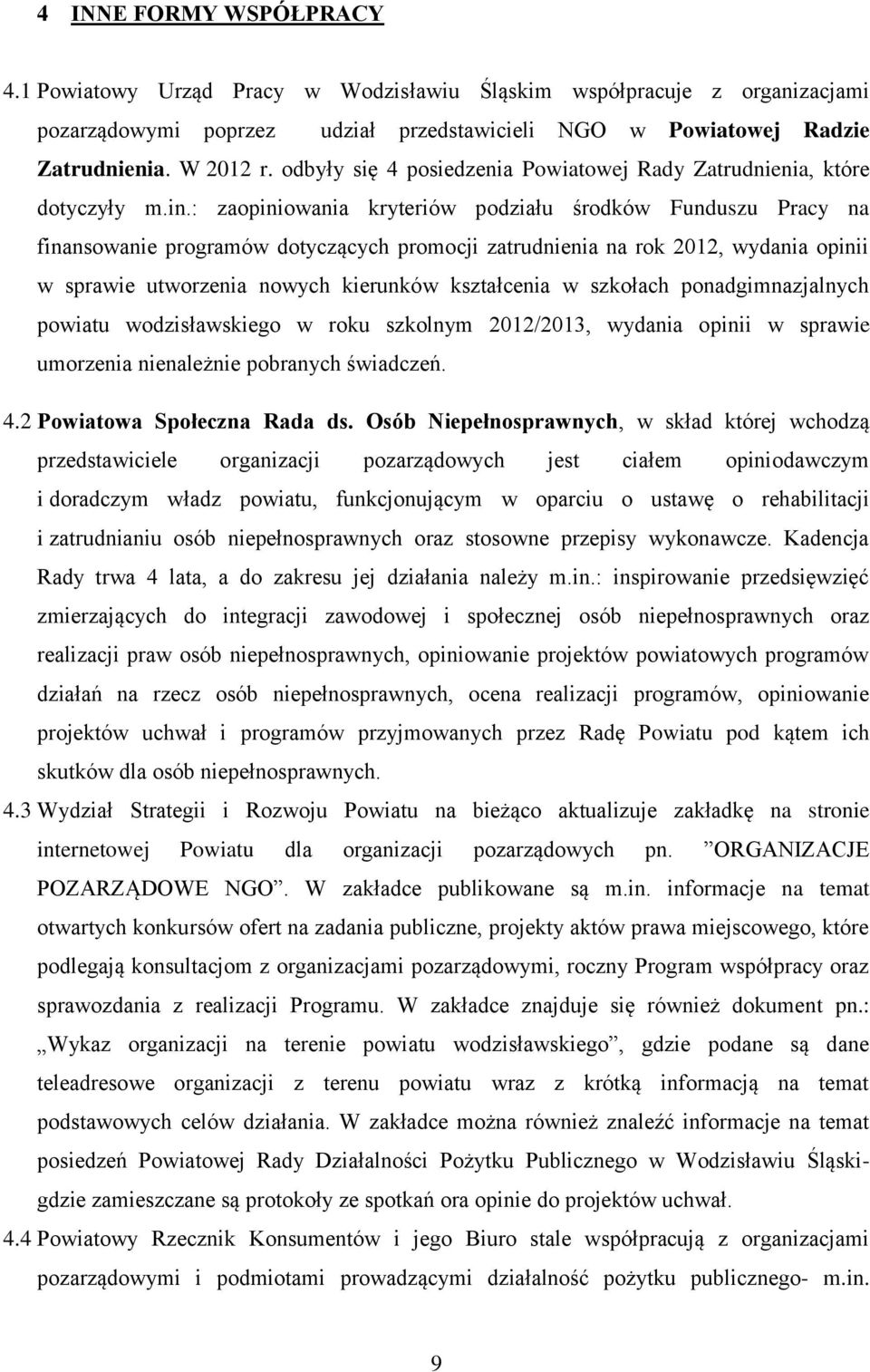 : zaopiniowania kryteriów podziału środków Funduszu Pracy na finansowanie programów dotyczących promocji zatrudnienia na rok 2012, wydania opinii w sprawie utworzenia nowych kierunków kształcenia w