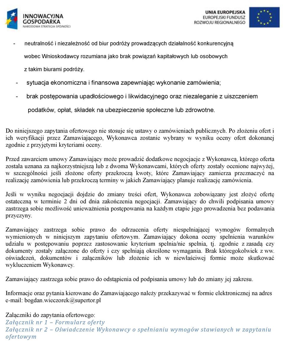 społeczne lub zdrowotne. Do niniejszego zapytania ofertowego nie stosuje się ustawy o zamówieniach publicznych.