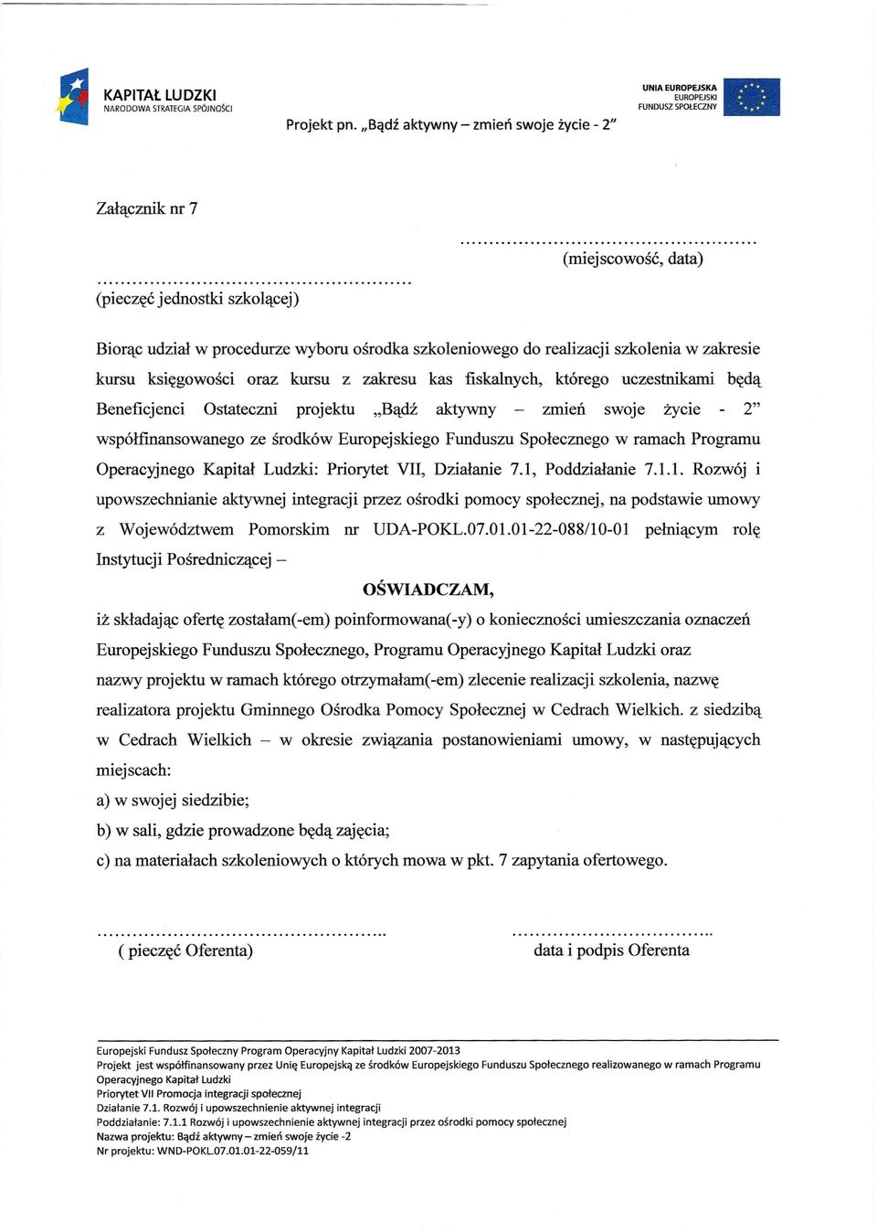 kursu księgowości oraz kursu z zakresu kas fiskalnych, którego uczestnikami będą Beneficjenci Ostateczni projektu "Bądź aktywny zmień swoje życie 2" współfinansowanego ze środków Europejskiego