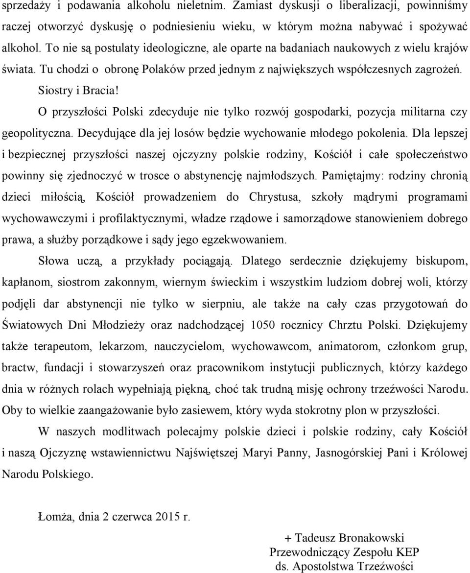 O przyszłości Polski zdecyduje nie tylko rozwój gospodarki, pozycja militarna czy geopolityczna. Decydujące dla jej losów będzie wychowanie młodego pokolenia.