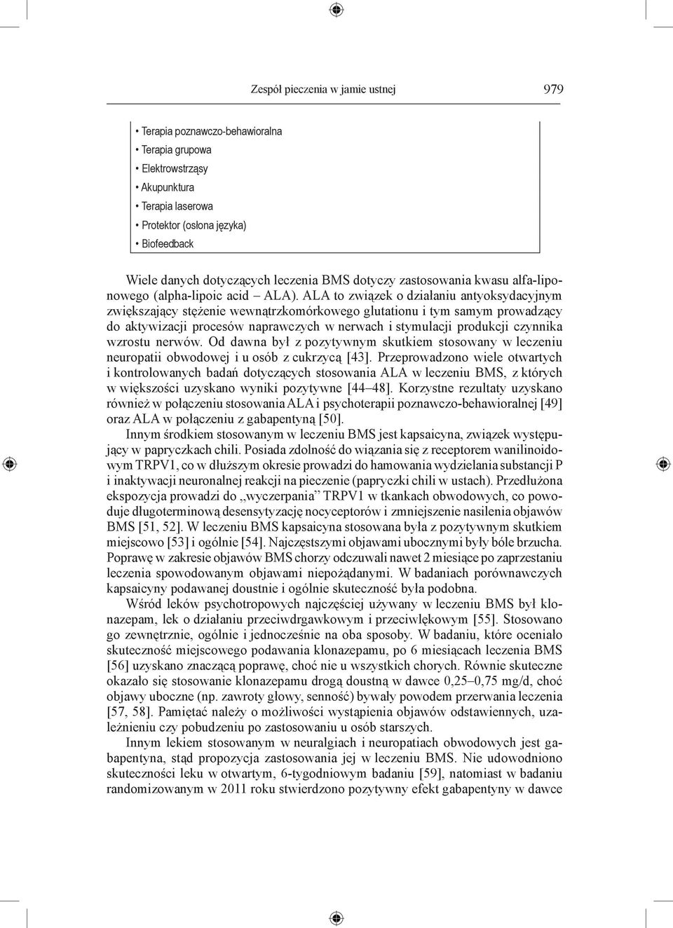 ALA to związek o działaniu antyoksydacyjnym zwiększający stężenie wewnątrzkomórkowego glutationu i tym samym prowadzący do aktywizacji procesów naprawczych w nerwach i stymulacji produkcji czynnika