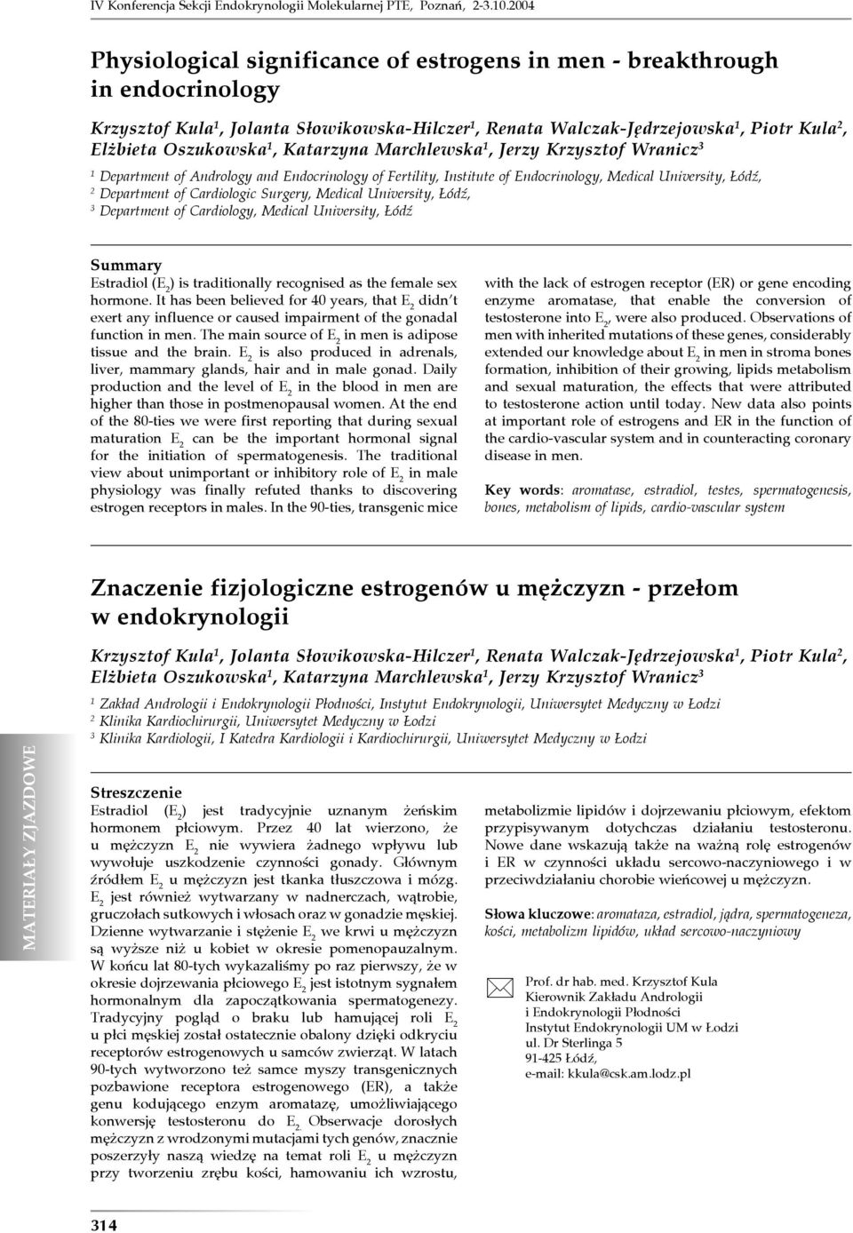 1, Katarzyna Marchlewska 1, Jerzy Krzysztof Wranicz 3 1 Department of Andrology and Endocrinology of Fertility, Institute of Endocrinology, Medical University, Łódź, 2 Department of Cardiologic