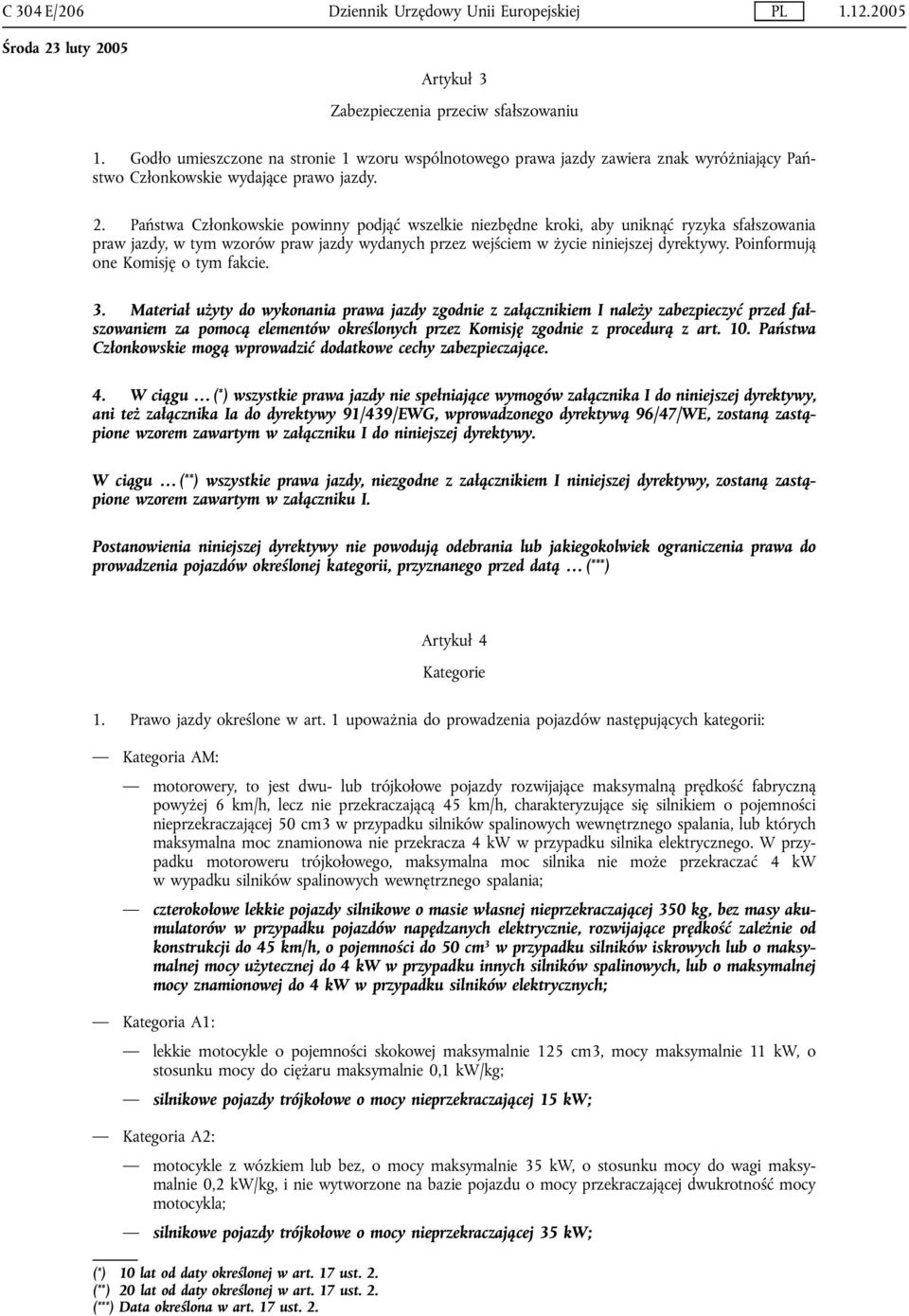 Państwa Członkowskie powinny podjąć wszelkie niezbędne kroki, aby uniknąć ryzyka sfałszowania praw jazdy, w tym wzorów praw jazdy wydanych przez wejściem w życie niniejszej dyrektywy.