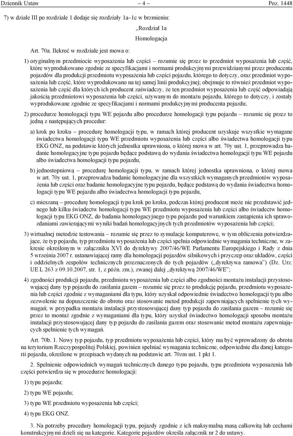 specyfikacjami i normami produkcyjnymi przewidzianymi przez producenta pojazdów dla produkcji przedmiotu wyposażenia lub części pojazdu, którego to dotyczy, oraz przedmiot wyposażenia lub część,