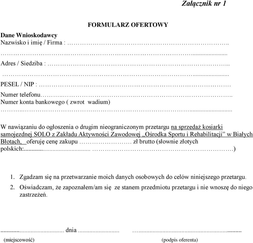 ..... W nawiązaniu do ogłoszenia o drugim nieograniczonym przetargu na sprzedaż kosiarki samojezdnej SOLO z Zakładu Aktywności Zawodowej Ośrodka Sportu i