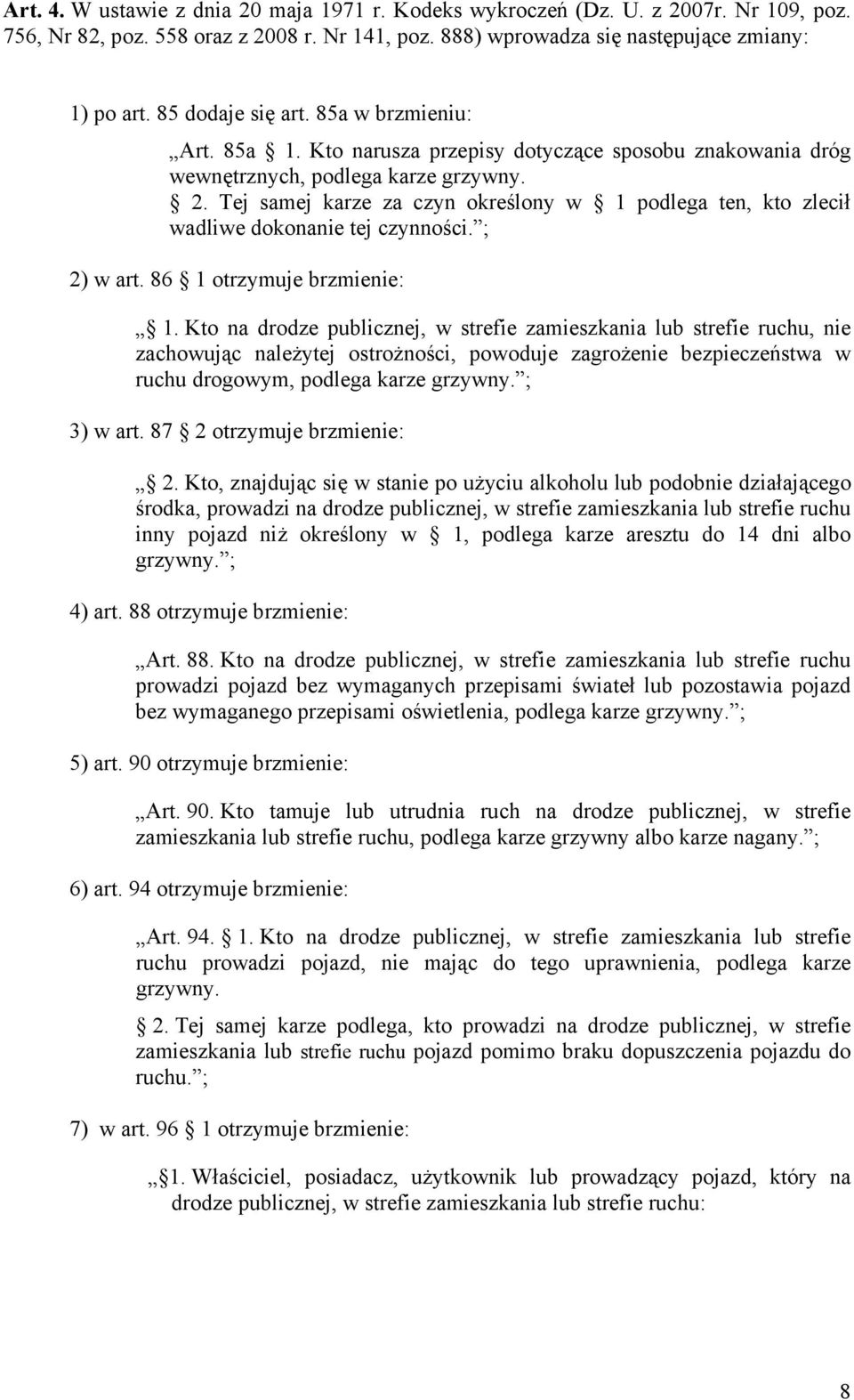 Tej samej karze za czyn określony w 1 podlega ten, kto zlecił wadliwe dokonanie tej czynności. ; 2) w art. 86 1 otrzymuje brzmienie: 1.