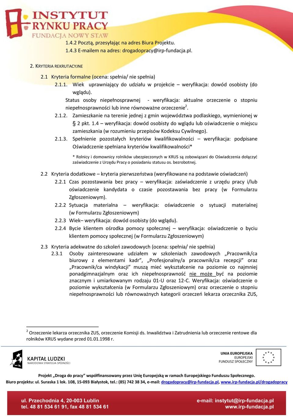 2.1.2. Zamieszkanie na terenie jednej z gmin województwa podlaskiego, wymienionej w 2 pkt. 1.