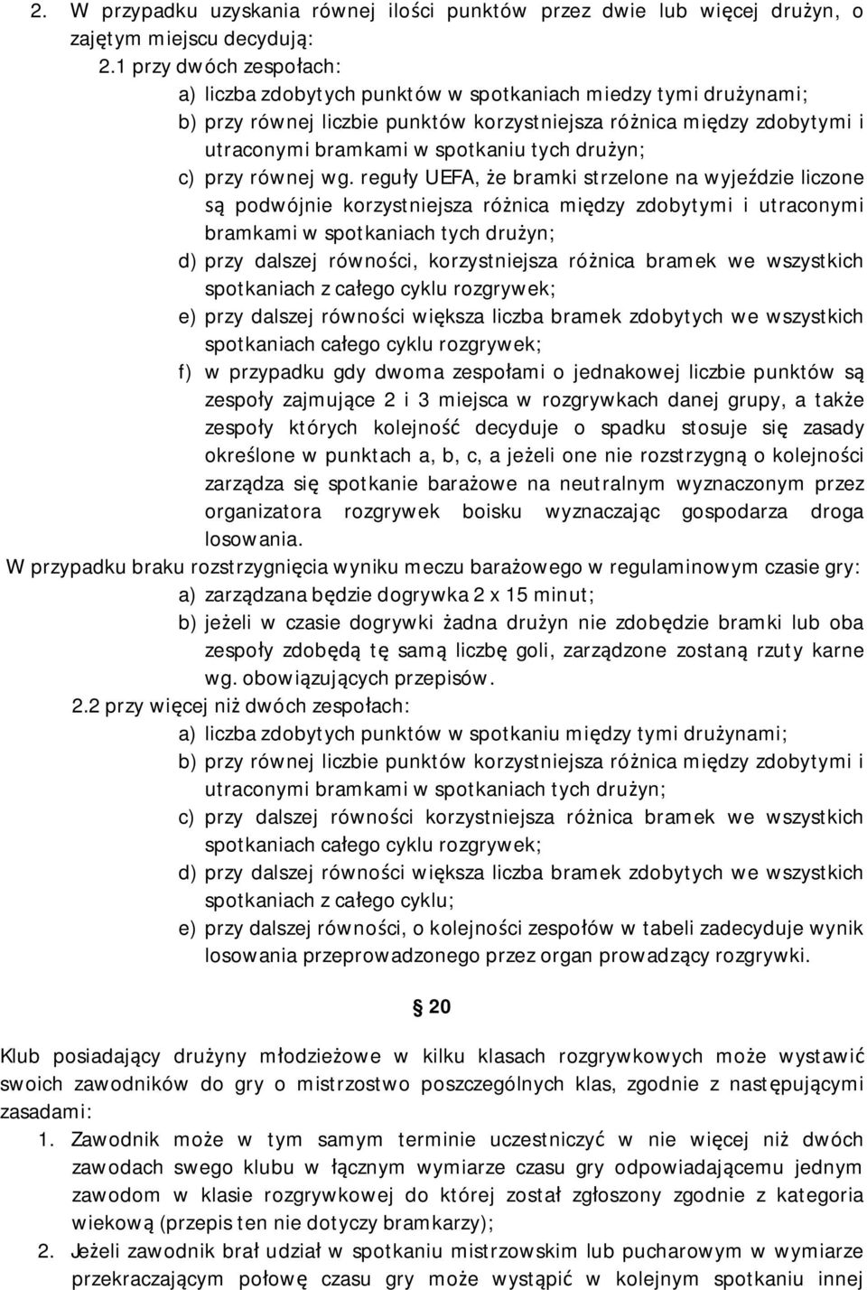 dru yn; c) przy równej wg.