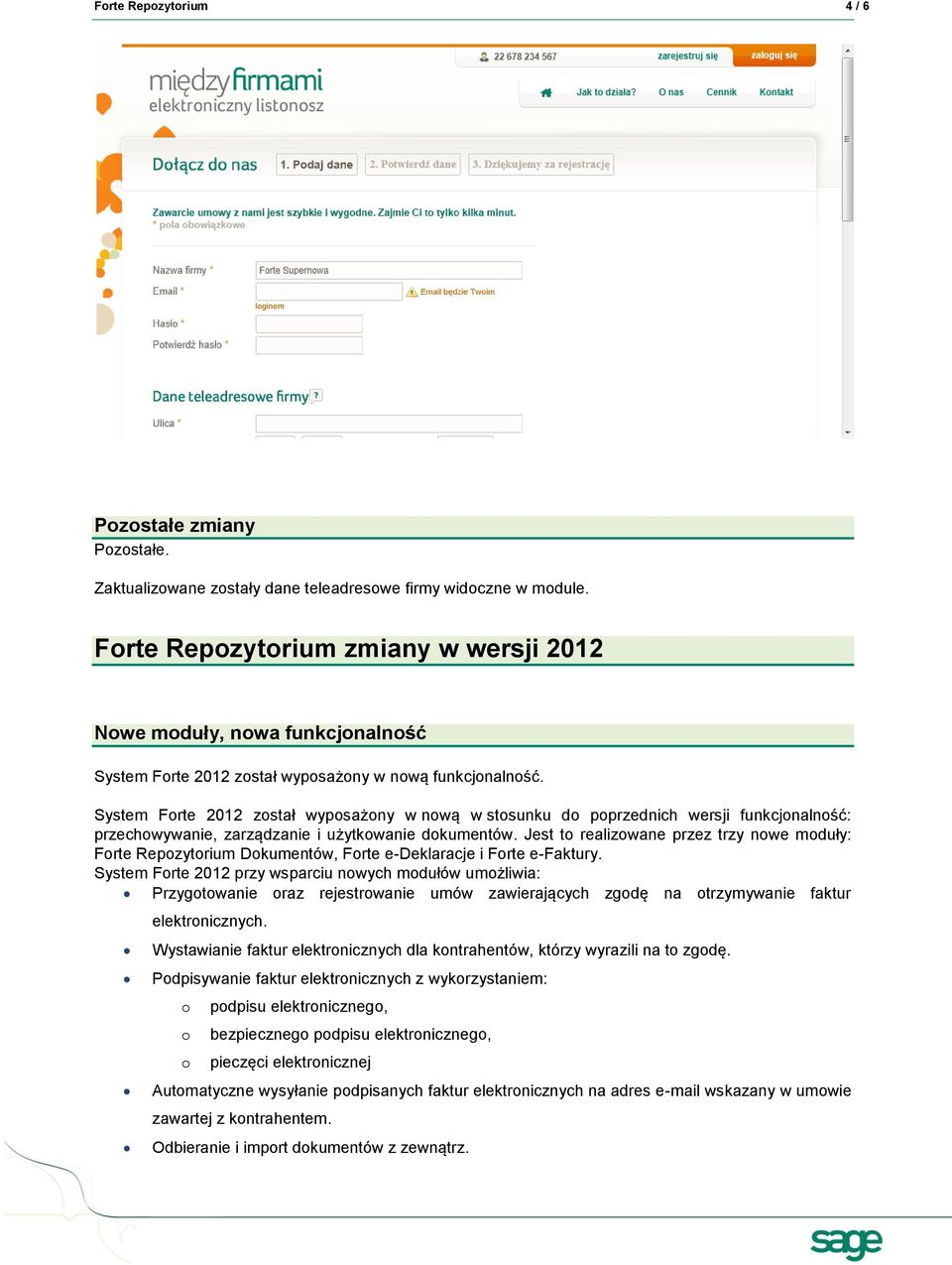 System Frte 2012 zstał wypsażny w nwą w stsunku d pprzednich wersji funkcjnalnść: przechwywanie, zarządzanie i użytkwanie dkumentów.