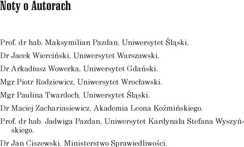 Mgr Piotr Rodziewicz, Uniwersytet Wrocławski. Mgr Paulina Twardoch, Uniwersytet Śląski.