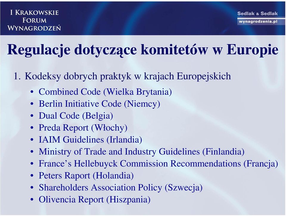 (Niemcy) Dual Code (Belgia) Preda Report (Włochy) IAIM Guidelines (Irlandia) Ministry of Trade and