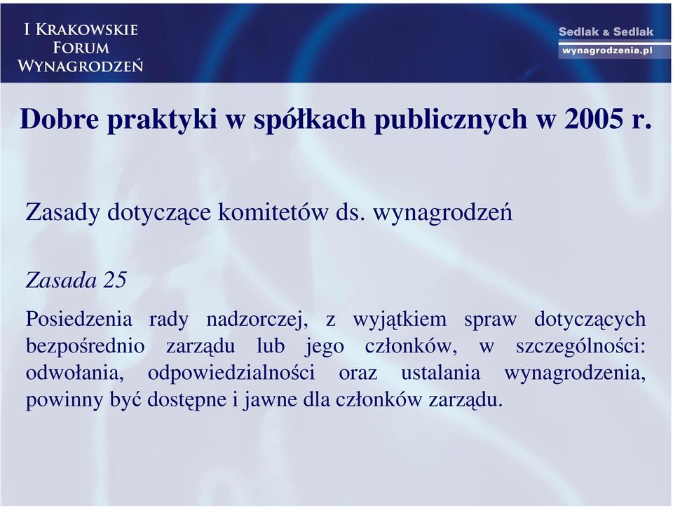 bezpośrednio zarządu lub jego członków, w szczególności: odwołania,