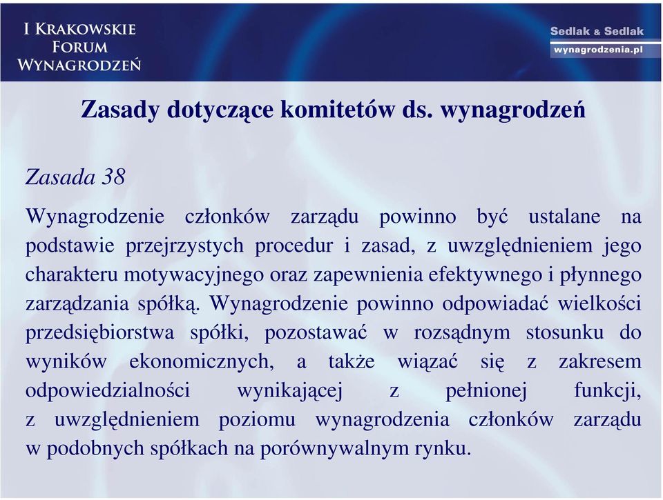 charakteru motywacyjnego oraz zapewnienia efektywnego i płynnego zarządzania spółką.