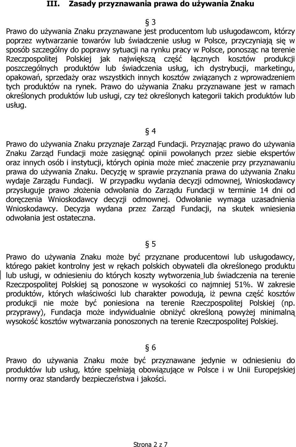 lub świadczenia usług, ich dystrybucji, marketingu, opakowań, sprzedaŝy oraz wszystkich innych kosztów związanych z wprowadzeniem tych produktów na rynek.