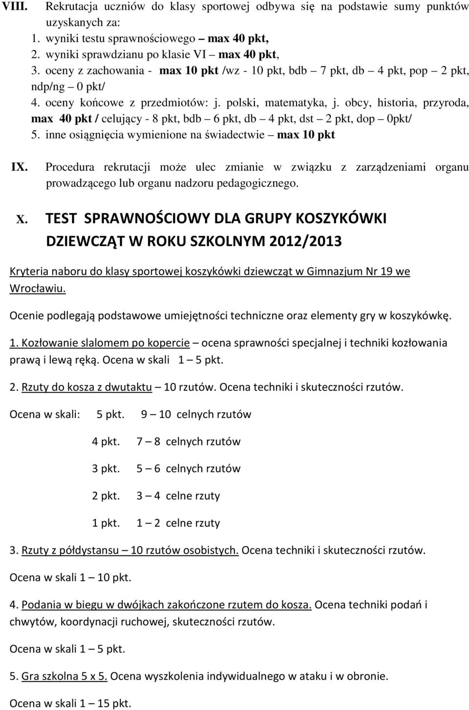 obcy, historia, przyroda, max 40 pkt / celujący - 8 pkt, bdb 6 pkt, db 4 pkt, dst 2 pkt, dop 0pkt/ 5. inne osiągnięcia wymienione na świadectwie max 10 pkt IX.