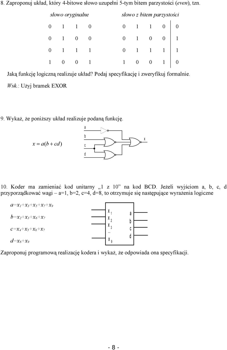 Wykż, że poniższy ukłd relizuje podną funkję. x = ( + d) x d. Koder m zmienić kod unitrny z n kod BCD.