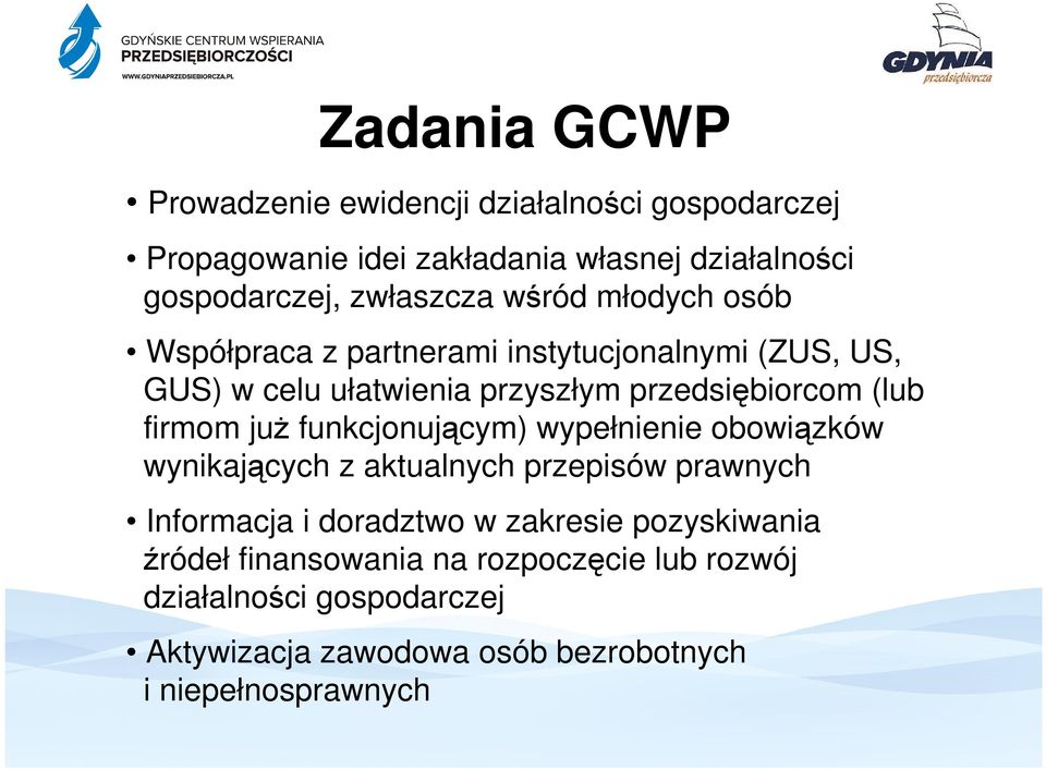 (lub firmom juŝ funkcjonującym) wypełnienie obowiązków wynikających z aktualnych przepisów prawnych Informacja i doradztwo w