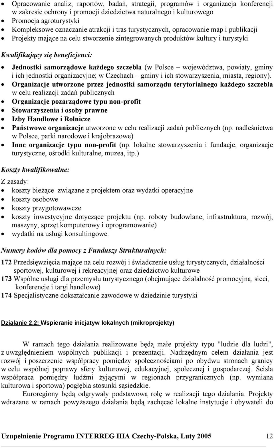 każdego szczebla (w Polsce województwa, powiaty, gminy i ich jednostki organizacyjne; w Czechach gminy i ich stowarzyszenia, miasta, regiony).