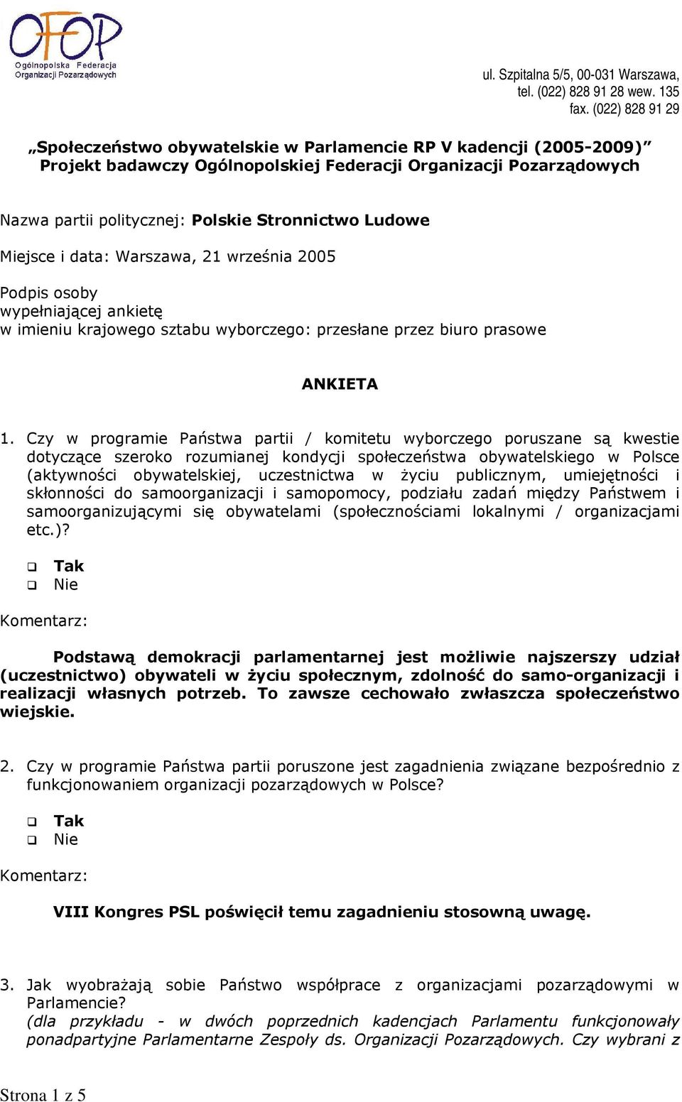 Ludowe Miejsce i data: Warszawa, 21 września 2005 Podpis osoby wypełniającej ankietę w imieniu krajowego sztabu wyborczego: przesłane przez biuro prasowe ANKIETA 1.