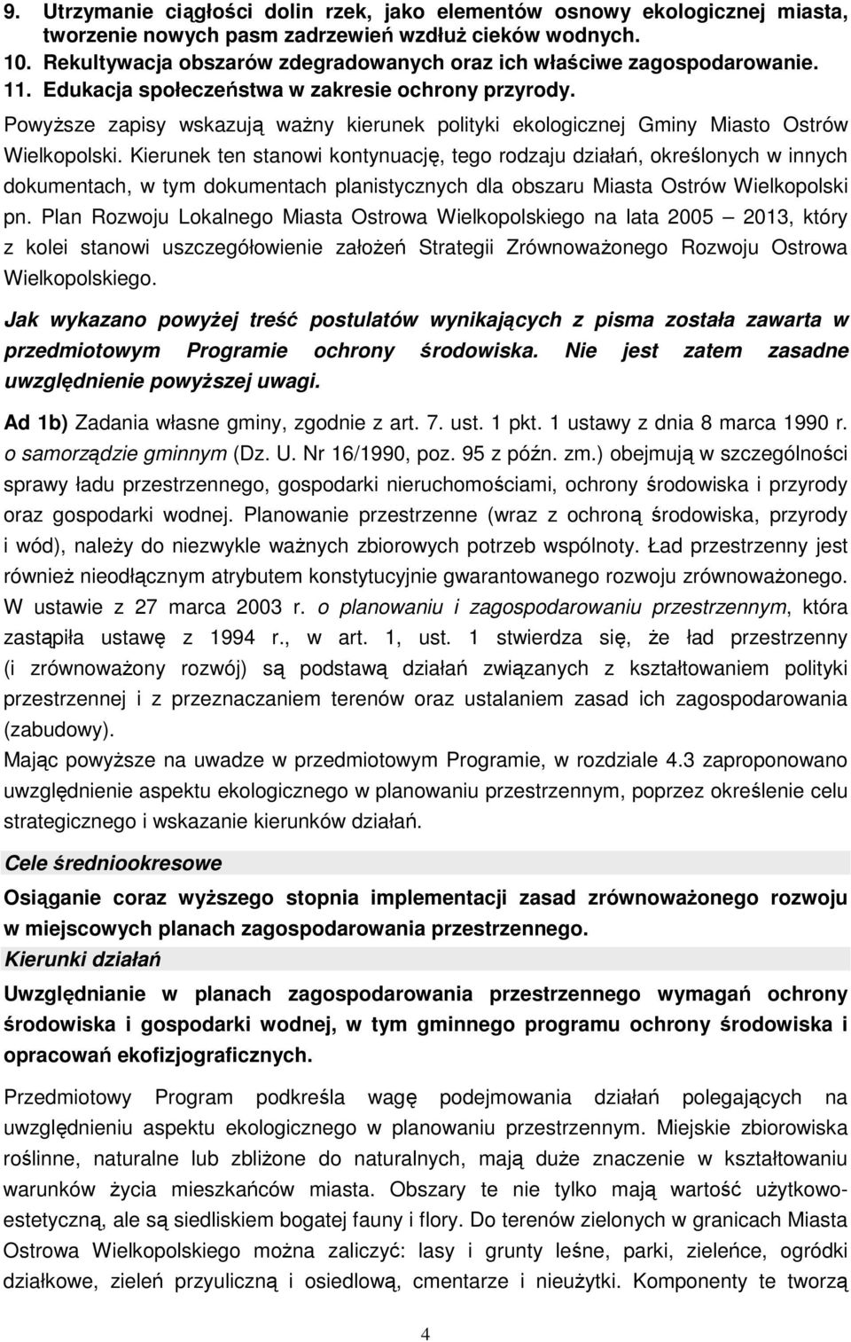PowyŜsze zapisy wskazują waŝny kierunek polityki ekologicznej Gminy Miasto Ostrów Wielkopolski.