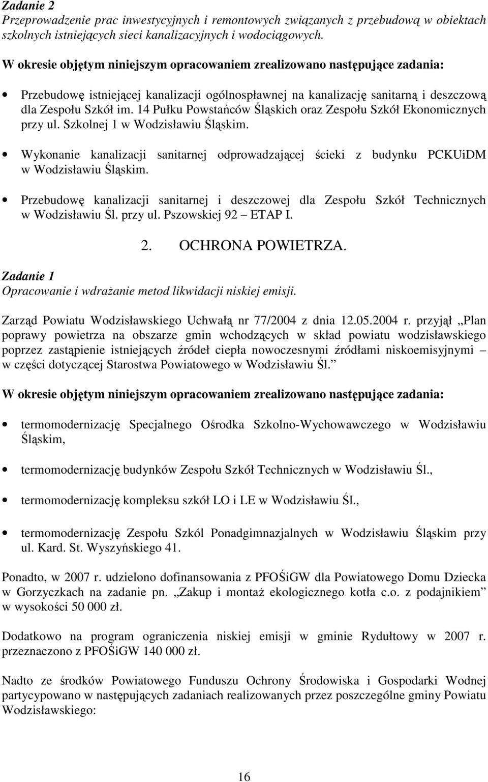 14 Pułku Powstańców Śląskich oraz Zespołu Szkół Ekonomicznych przy ul. Szkolnej 1 w Wodzisławiu Śląskim.