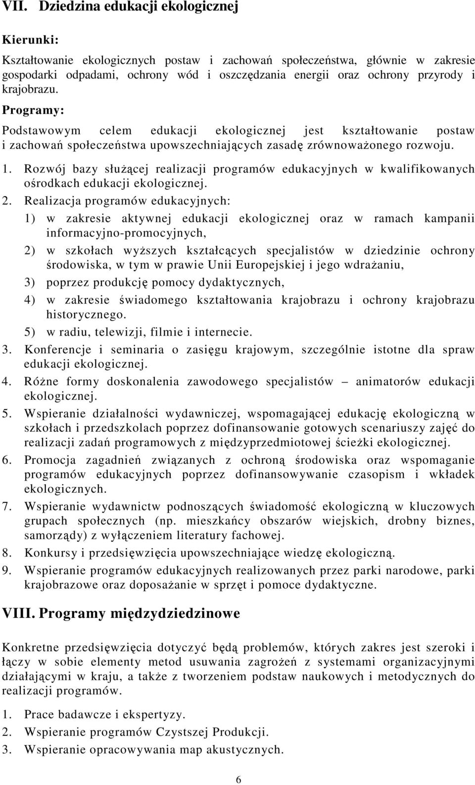Rozwój bazy służącej realizacji programów edukacyjnych w kwalifikowanych ośrodkach edukacji ekologicznej. 2.