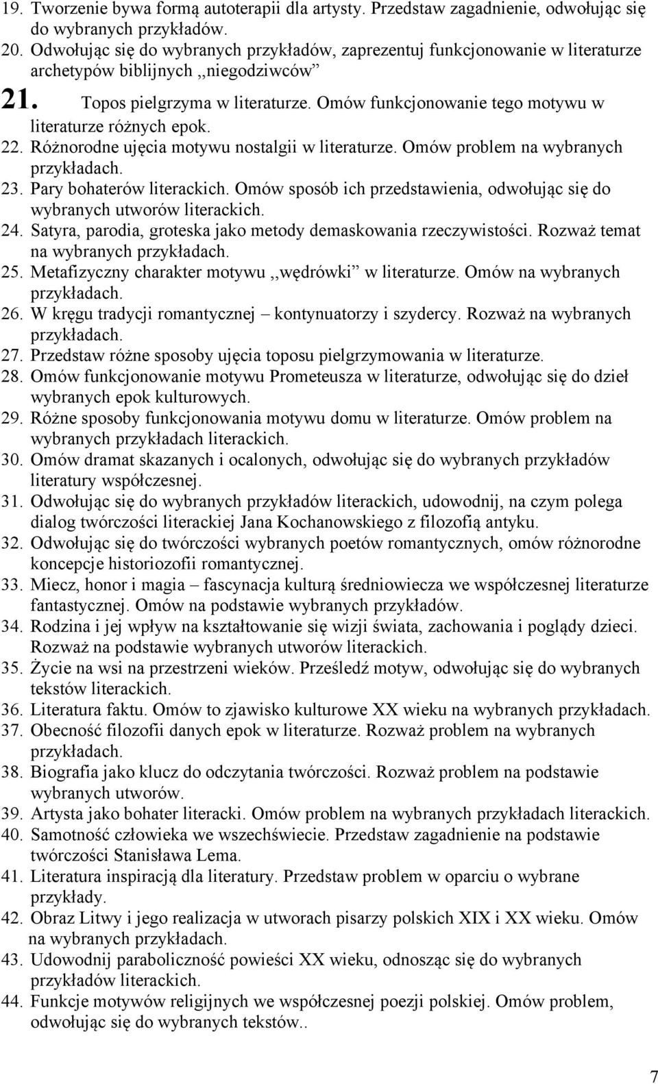 Omów funkcjonowanie tego motywu w literaturze różnych epok. 22. Różnorodne ujęcia motywu nostalgii w literaturze. Omów problem na wybranych 23. Pary bohaterów literackich.