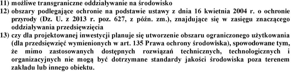 ), znajdujące się w zasięgu znaczącego oddziaływania przedsięwzięcia 13) czy dla projektowanej inwestycji planuje się utworzenie obszaru ograniczonego