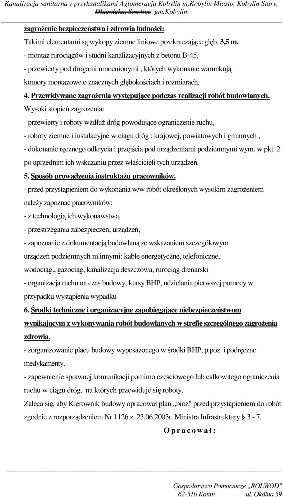 Przewidywane zagroŝenia występujące podczas realizacji robót budowlanych.
